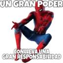 UN GRAN PODER
CONLLEVA UNA
GRAN RESPONSABILIDAD
