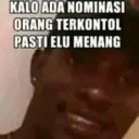 KALO ADA NOMINASI
ORANG TERKONTOL
PASTI ELU MENANG