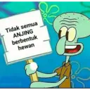 Tidak semua
ANJING
berbentuk
hewan