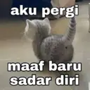 aku pergi
maaf baru
sadar diri