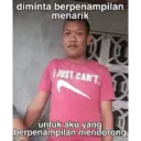 diminta berpenampilan
menarik
JUST CAN'T
untuk aku yang
berpenampilan mendorong