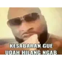 KESABARAN GUE
UDAH HILANG NGAB