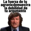 La fuerza de tu agraviodemuestra la debilidad de tu argumento