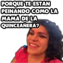 PORQUE TE ESTAN PEINANDO COMO LA MAMÁ DE LA QUINCEANERA? e-CM