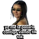 yo me la pasaria contigo viendo tik tok