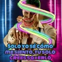 SOLO YO SÉ CÓMO
ME SIENTO, TU SOLO
CREES SOBERLO
