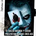September 20
VIKER
TE HACEN MIERDA Y LUEGO
E PREGUNTAN PORQUE ERES ASÍ.