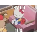 I HATE IT
HERE