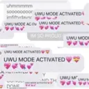uhmmmmm
SO000000or
UWU MODE ACTIVATED
imfiftvdavs
UWU MODE AC riv UWU MODE ACTIVATED
UWU MODE ACTRATED
UWU MODE ACTIVATED
UWU MODE ACTIVATED
UE AVAILU
TULI
IM SO PROUDUWU MOD
DONE
Y
ND TH
UWU MODE ACTIVATED
UWU MUWU M
