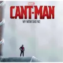 MARVEL
CANT-MAN
MY MOM SAID NO