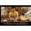 You deserve the death sentence