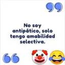 99
No soy
antipático, solo
tengo amabilidad
selectiva.
66
J