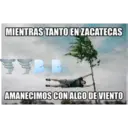 MIENTRAS TANTO EN ZACATECAS
AMANECIMOS CON ALGO DE VIENTO