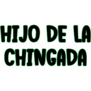 HIJO DE LA
CHINGADA