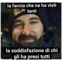 la faccia che ne ha visti
nivir
tanti
la soddisfazione di chi
gli ha presi tutti