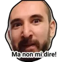 Ma non mi dire!