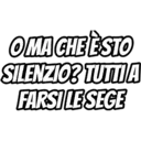 OMA CHE È STO
SILENZIO? TUTTI A
FARSI LE SEGE