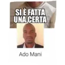 SI È FATTA
UNA CERTA
Ado Mani