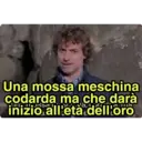 Una mossa meschina
codarda ma che darà
inizio all'età dell'oro