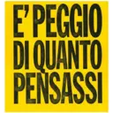 E' PEGGIO
DI QUANTO
PENSASSI