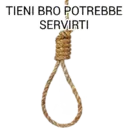 TIENI BRO POTREBBE
SERVIRTI