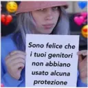 Sono felice che
i tuoi genitori
non abbiano
usato alcuna
protezione