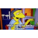 P
Uhh il signorino parla
francese
D