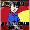 VUOI VEDERE
LA MIA BACCHETTA
MAGICA?