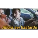 Allora sei bastardo