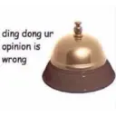 ding dong ur
opinion is
wrong