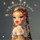 la semana
HA
pero
es
yo
Santa
@bratzdivass
NO