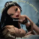 como no puedo llamar tu atención,
@bratzdivass
llamo a tu amigo