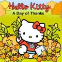 Hello Kitty
A Day of Thanks
E