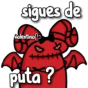 sigues de
Valentina
puta ?