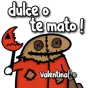 dulce o
te mato!
X)
X
valentinal
EH