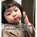 Schminke mich obwohl
ich nicht rausgehe