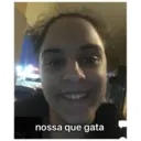 nossa que gata