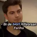 Bi de bayıl istiyorsan
Feriha