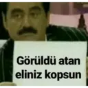Görüldü atan
eliniz kopsun
