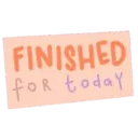 FINISHED for today