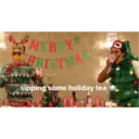 13
URISTMAS
sipping some holiday tea