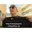 king of bumping the
competition out