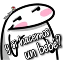 Valentina
Si hacemos
un bebe?