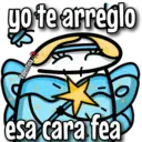yo te arreglo
Valentina
esa cara fea