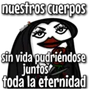 nuestros cuerpos
Valentina
sin vida pudriéndose
juntos
toda la eternidad