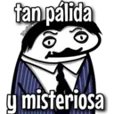 tan pálida
Valentina
y misteriosa