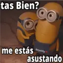 tas Bien? me estás GeysiOy asustando