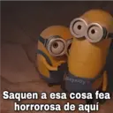 GeysiOy Saquen a esa cosa fea horrorosa de aquí