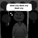 dont cry dont cry
dont cry
st
tighost