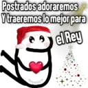 Postrados adoraremos Y traeremos lo mejor para el Rey Geysioy